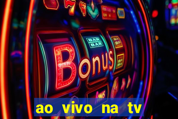 ao vivo na tv real madrid x leganes